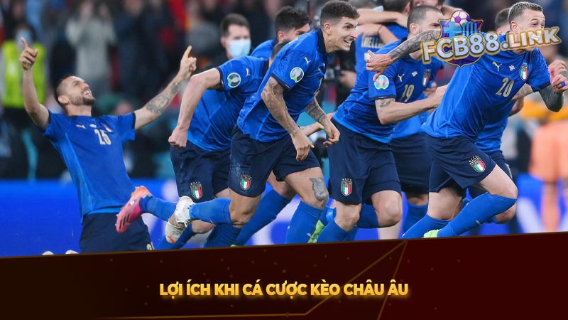 Lợi ích khi cá cược kèo châu Âu