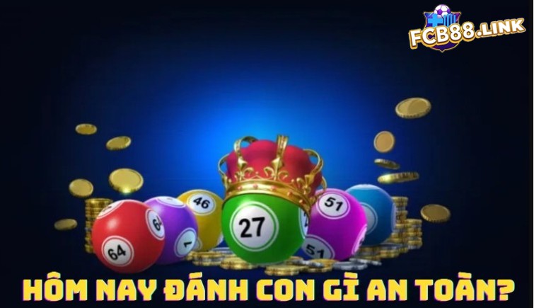 Hôm nay đánh con gì an toàn?