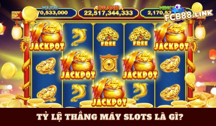 Tỷ lệ thắng máy Slots là con gì?